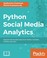 Cover of: Python Social Media Analytics: Analyze and visualize data from Twitter, YouTube, GitHub, and more