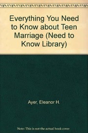 Cover of: Everything you need to know about teen marriage | Eleanor H. Ayer