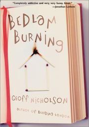 Cover of: Bedlam burning by Geoff Nicholson, Geoff Nicholson