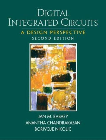 Digital integrated circuits by Jan M. Rabaey