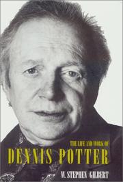 The life and work of dennis potter by W. Stephen Gilbert