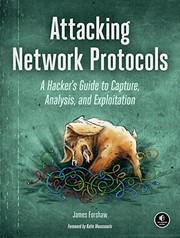 Cover of: Attacking Network Protocols: A Hacker's Guide to Capture, Analysis, and Exploitation by James Forshaw
