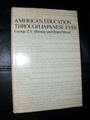 Cover of: American education through Japanese eyes | George Z. F. Bereday