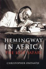 Hemingway in Africa by Christopher Ondaatje