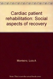 Cover of: Cardiac patient rehabilitation | Lois A. Monteiro
