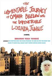 Cover of: The lamentable journey of Omaha Bigelow into the impenetrable loisaida jungle