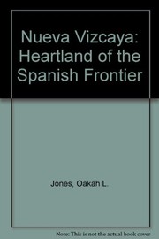 Cover of: Nueva Vizcaya: heartland of the Spanish frontier