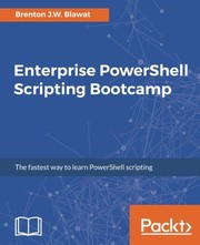 Cover of: Enterprise PowerShell Scripting Bootcamp: The fastest way to learn PowerShell scripting