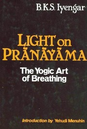 Cover of: Light on prāṇāyāma: the yogic art of breathing