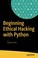 Cover of: Beginning Ethical Hacking with Python