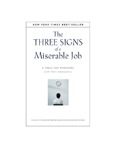 The Three Signs of a Miserable Job: A Fable for Managers (And Their Employees) by Patrick Lencioni