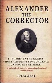 Cover of: Alexander the Corrector: The Tormented Genius Whose Cruden's Concordance Unwrote the Bible