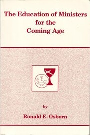 The education of ministers for the coming age by Ronald E. Osborn