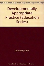 Cover of: Developmentally appropriate practice: curriculum and development in early education
