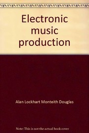 Cover of: Electronic music production | Alan Lockhart Monteith Douglas