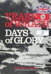 Years of wrath, days of glory by Yitshaq Ben-Ami