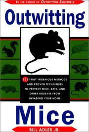 Cover of: Outwitting Mice: 101 Truly Ingenious Methods and Proven Techniques to Prevent Mice and Other Rodents from Invading Your Home