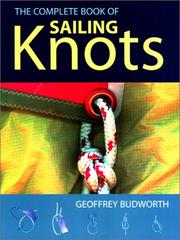 Cover of: The complete book of sailing knots: stoppers, bindings and shortenings, single, double and triple loops, bends, hitches, other useful knots