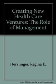 Cover of: Creating new health care ventures: the role of management
