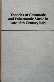 Cover of: Theories of chromatic and enharmonicmusic in late sixteenth century Italy | Karol Berger