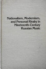 Cover of: Nationalism, modernism, and personal rivalry in nineteenth-century Russian music by Robert C. Ridenour