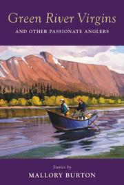 Green River virgins and other passionate anglers by Mallory Burton