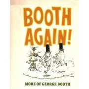 Cover of: Booth again!: more of George Booth.