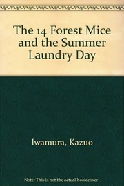 Cover of: The 14 forest mice and the summer laundry day | Kazuo Iwamura