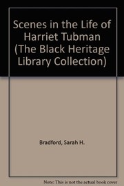 Cover of: Scenes in the life of Harriet Tubman. | Sarah H. Bradford