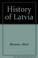 Cover of: A History of Latvia. --