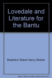 Cover of: Lovedale and literature for the Bantu | Robert H. W. Shepherd