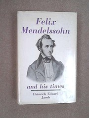 Cover of: Felix Mendelssohn and his times. by Heinrich Eduard Jacob