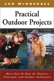 Cover of: Practical Outdoor Projects: More than 50 Ideas for Hunters, Fishermen, and Outdoor Enthusiasts