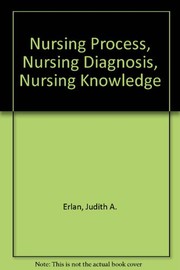 Nursing process, nursing diagnosis, nursing knowledge