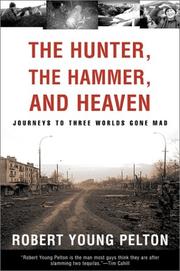 Cover of: The Hunter, The Hammer, and Heaven by Robert Young Pelton