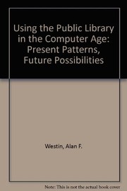 Cover of: Using the public library in the computer age: present patterns, future possibilities
