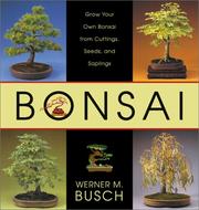 Cover of: Bonsai: Grow Your Own Bonsai from Cuttings, Seeds, and Saplings