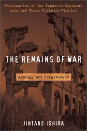 Cover of: The Remains of War: Apology and Forgiveness:  Testimonies of the Japanese Imperial Army and their Filipino Victims