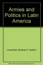 Cover of: Armies and politics in Latin America | 