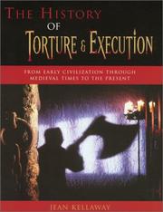 Cover of: The History of Torture and Execution by Jean Kellaway