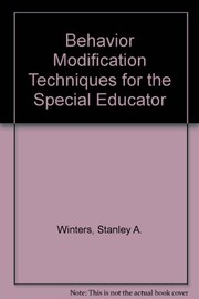 Cover of: Behavior modification techniques for the special educator | Stanley A. Winters