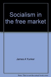 Cover of: Socialism in the free market by James A. Yunker