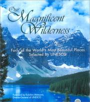 Cover of: Our Magnificent Wilderness: Forty of the World's Most Beautiful Places Selected by UNESCO