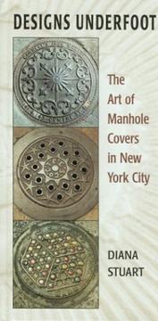 Cover of: Designs Underfoot: The Art of Manhole Covers in New York City