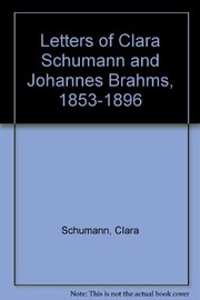 Cover of: Letters of Clara Schumann and Johannes Brahms, 1853-1896.