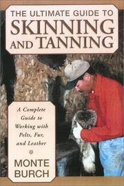 Cover of: The Ultimate Guide to Skinning and Tanning by Monte Burch, Monte Burch