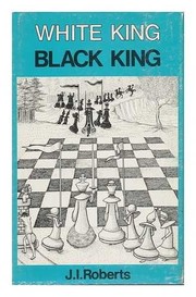 Cover of: White king, black king | J. I. Roberts