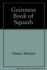 Cover of: Guinness book of squash by Palmer, Michael