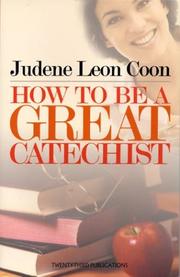 How To Be A Great Catechist by Judene Leon Coon