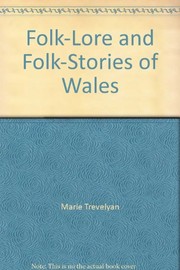 Cover of: Folk-lore and folk-stories of Wales | Marie Trevelyan